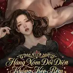 Hàng Xóm Đối Diện Không Kéo Rèm [Cao H]