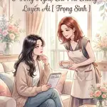 Cùng Người Đối Diện Ở Tổng Nghệ Chi Phí Chung Luyến Ái [ Trọng Sinh ]