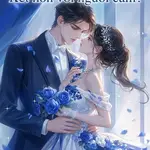 Truyện Đã Full Hạ tổng tuyệt tử? Kết hôn cùng người câm? - Thẩm Thanh Âm và Hạ Tứ
