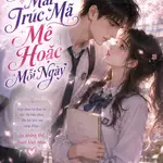 Thanh Mai Trúc Mã Mê Hoặc Mỗi Ngày