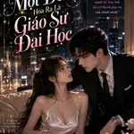 Tình Một Đêm Hóa Ra Là Giáo Sư Đại Học